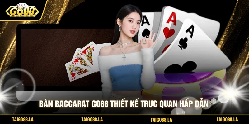 Bàn baccarat GO88 thiết kế trực quan hấp dẫn