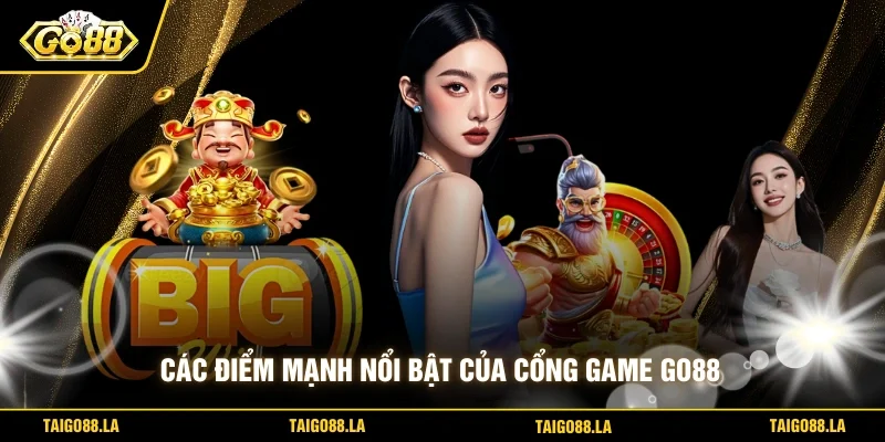 Các điểm mạnh nổi bật của cổng game GO88