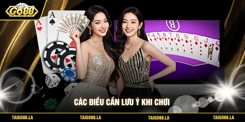 Các điều cần lưu ý khi chơi