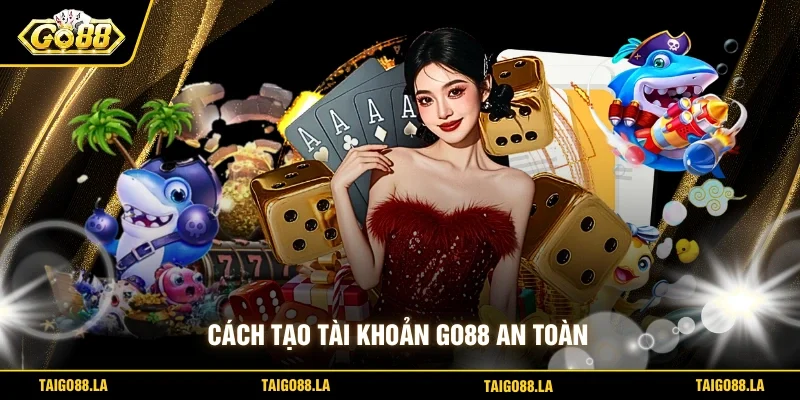 Cách tạo tài khoản GO88 an toàn