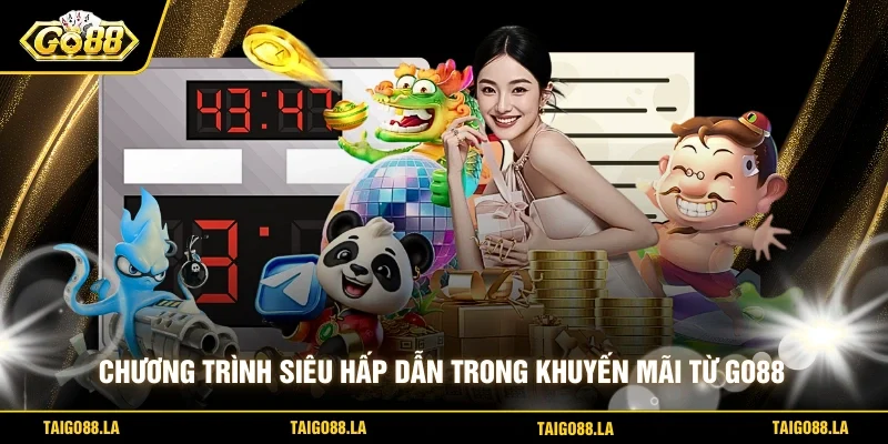 Chương trình siêu hấp dẫn trong khuyến mãi từ GO88