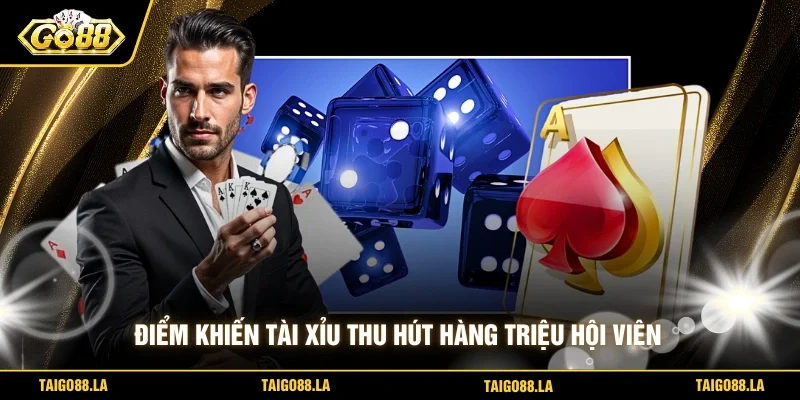 Điểm khiến tài xỉu thu hút hàng triệu hội viên