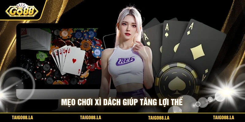 Mẹo chơi xì dách giúp tăng lợi thế