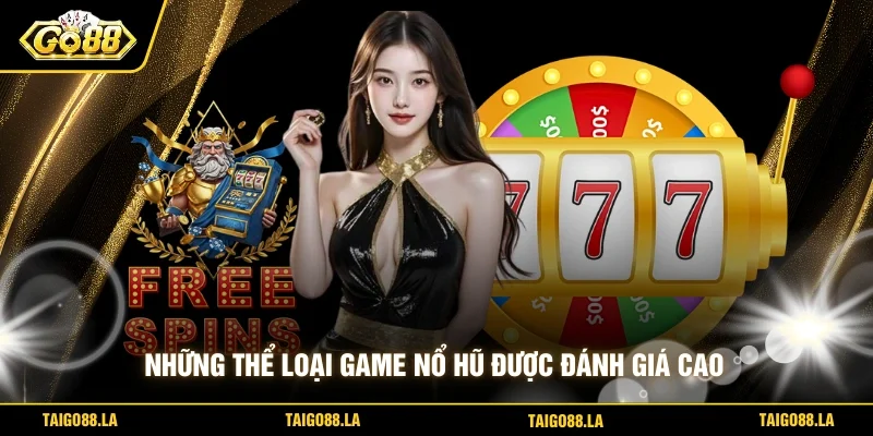 Những thể loại game nổ hũ được đánh giá cao 