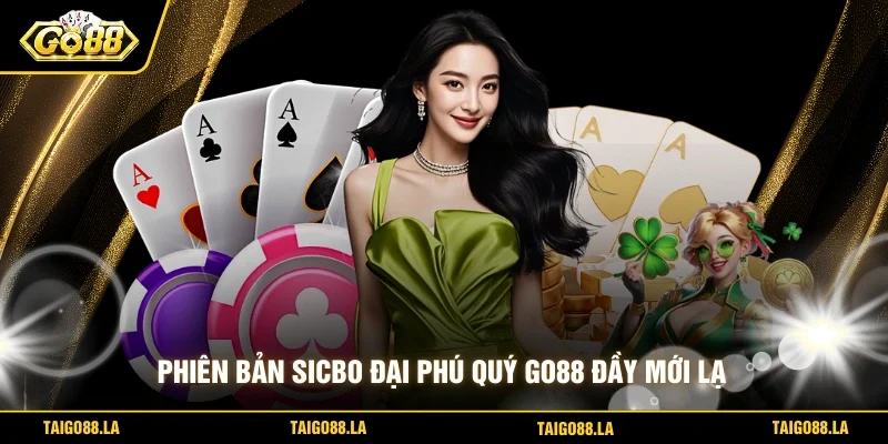 Phiên bản sicbo đại phú quý GO88 đầy mới lạ