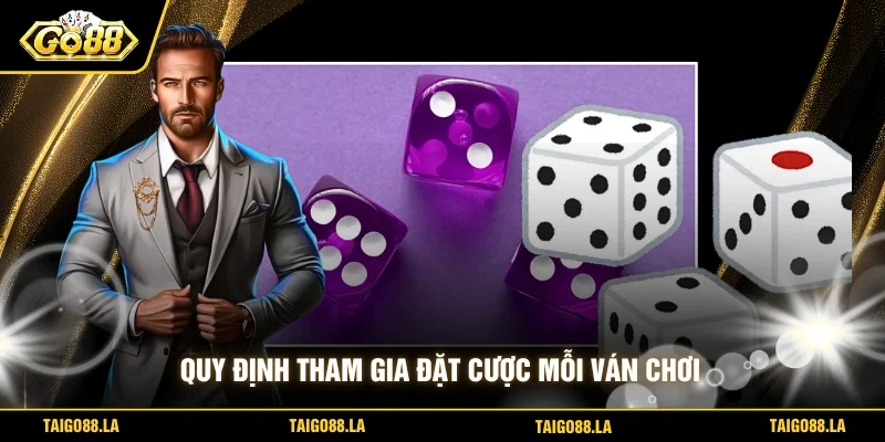 Quy định tham gia đặt cược mỗi ván chơi