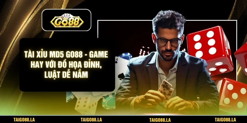 Tài Xỉu MD5 GO88 - Game Hay Với Đồ Họa Đỉnh, Luật Dễ Nắm