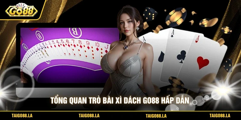 Tổng quan trò bài xì dách GO88 hấp dẫn