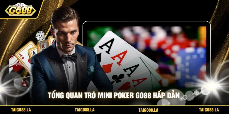 Tổng quan trò Mini Poker GO88 hấp dẫn