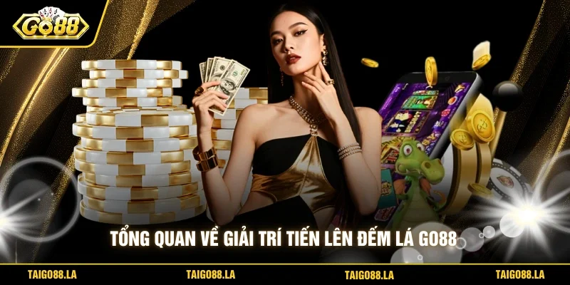 Tổng quan về giải trí tiến lên đếm lá GO88